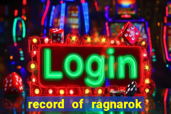 record of ragnarok 3 temporada assistir